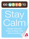 100 Ways to Stay Calm (eBook): Simple Tips and Tricks to Relax Your Mind and Body
